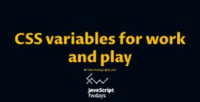 CSS variables for work and play