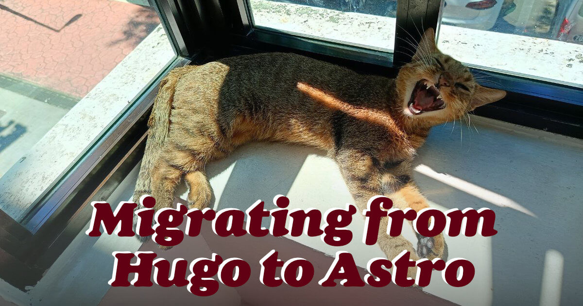 Migrating from Hugo to Astro | Chen Hui Jing