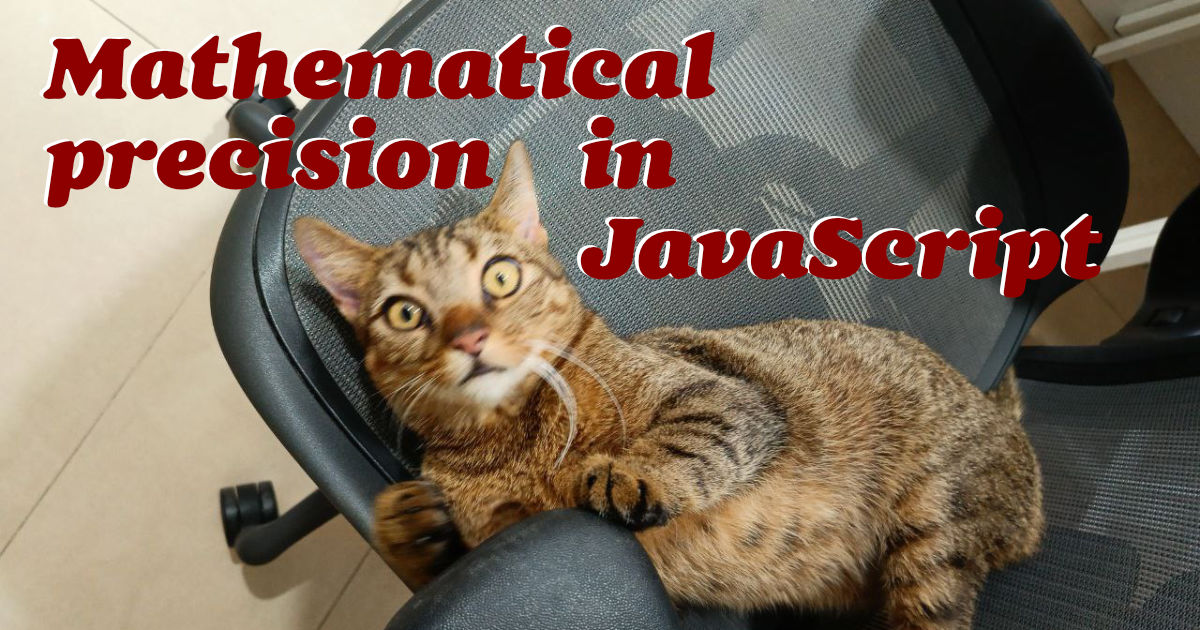 Mathematical precision in Javascript | Chen Hui Jing