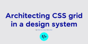 Architecting CSS grid in a design system