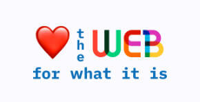 Love the web for what it is