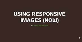 Using responsive images (now)