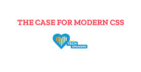 The case for modern CSS