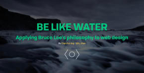 Be like water: applying Bruce Lee's philosophy to web design