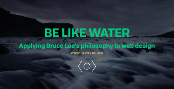 Be like water: applying Bruce Lee's philosophy to web design